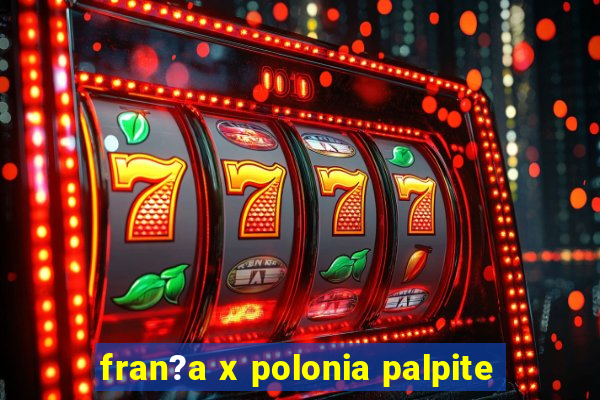 fran?a x polonia palpite