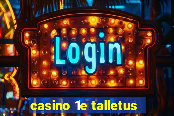 casino 1e talletus