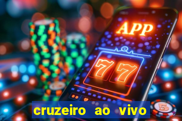 cruzeiro ao vivo em hd