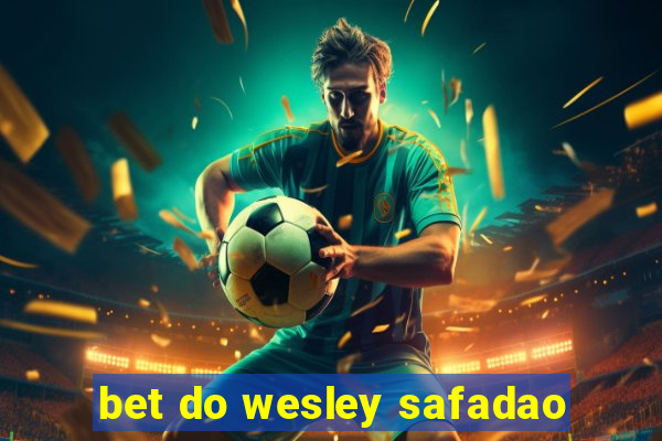 bet do wesley safadao