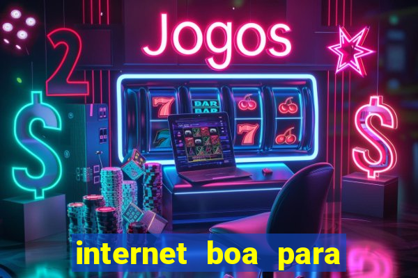 internet boa para jogos online