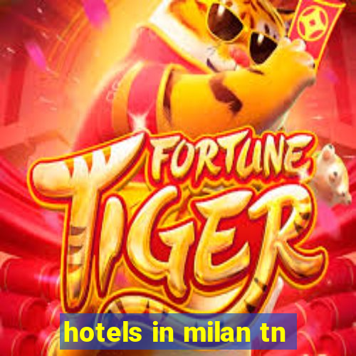 hotels in milan tn