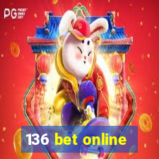 136 bet online