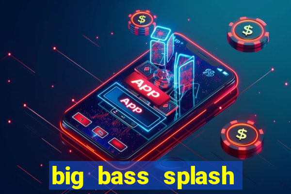 big bass splash slot recenzie