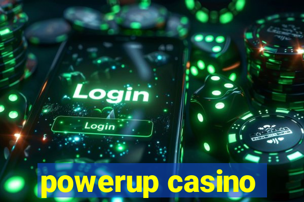 powerup casino