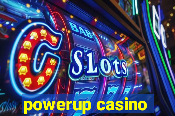 powerup casino