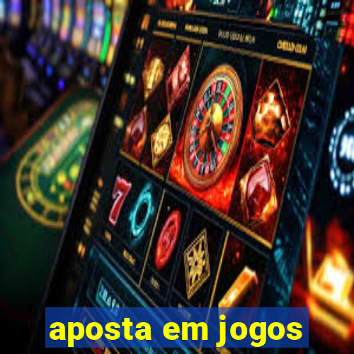 aposta em jogos