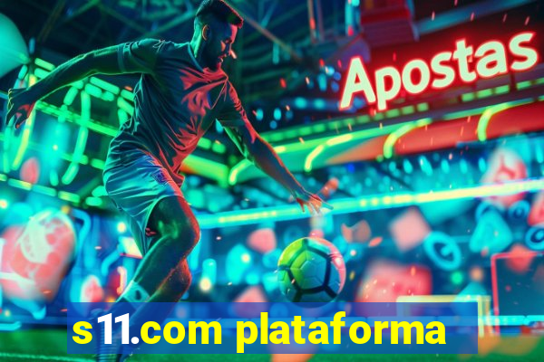 s11.com plataforma