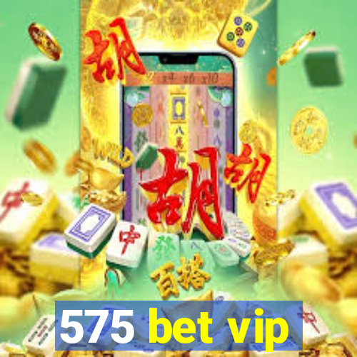 575 bet vip