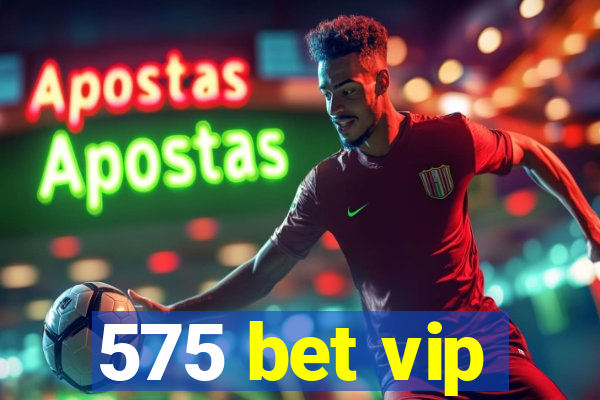 575 bet vip