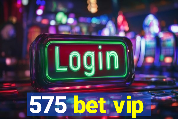 575 bet vip