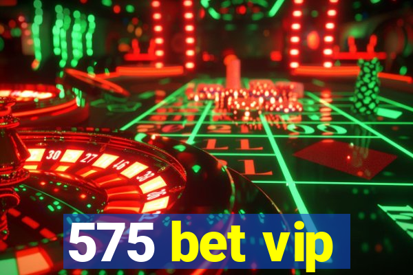 575 bet vip