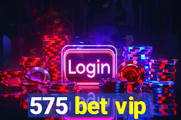 575 bet vip