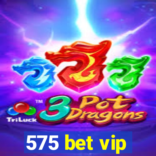 575 bet vip