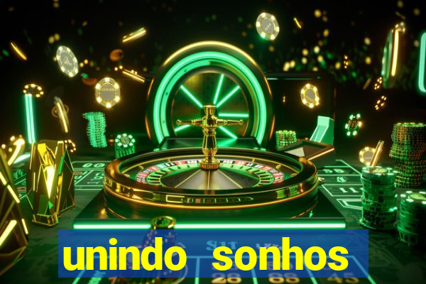 unindo sonhos reclame aqui