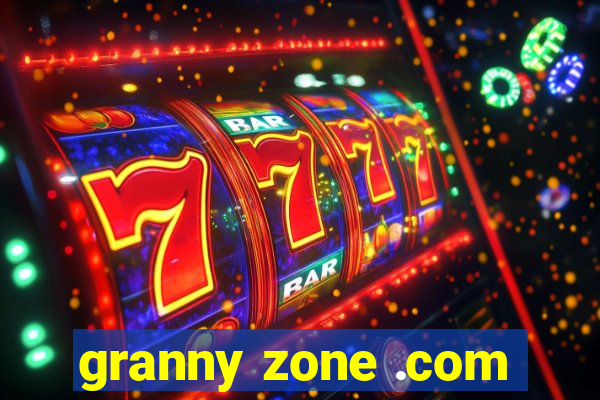 granny zone .com