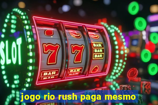 jogo rio rush paga mesmo