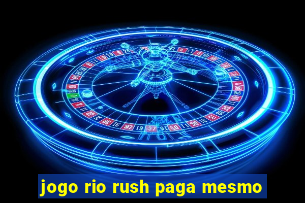 jogo rio rush paga mesmo