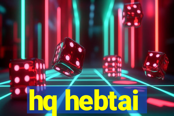 hq hebtai