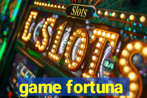 game fortuna