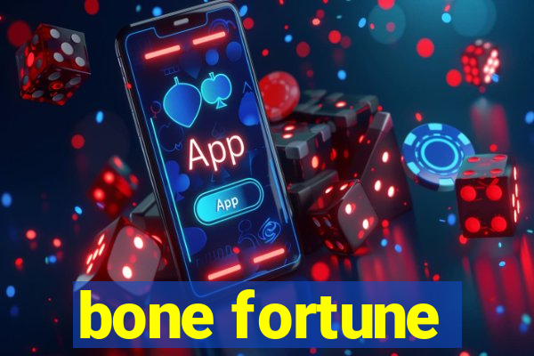 bone fortune