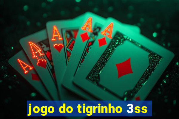 jogo do tigrinho 3ss