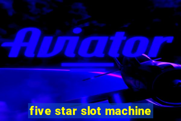 five star slot machine