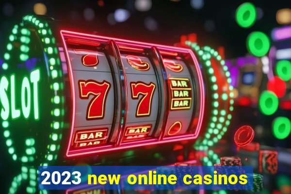 2023 new online casinos