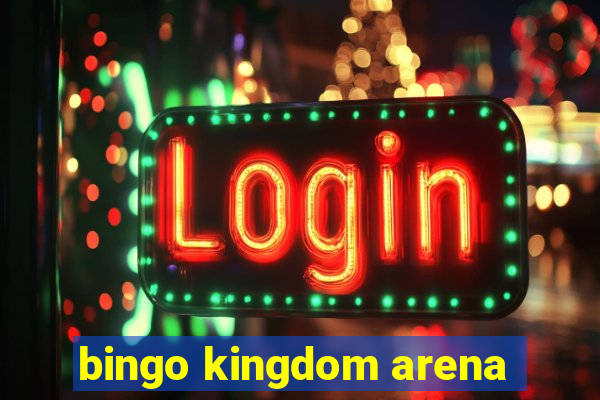 bingo kingdom arena