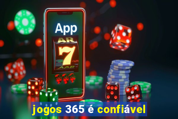 jogos 365 é confiável