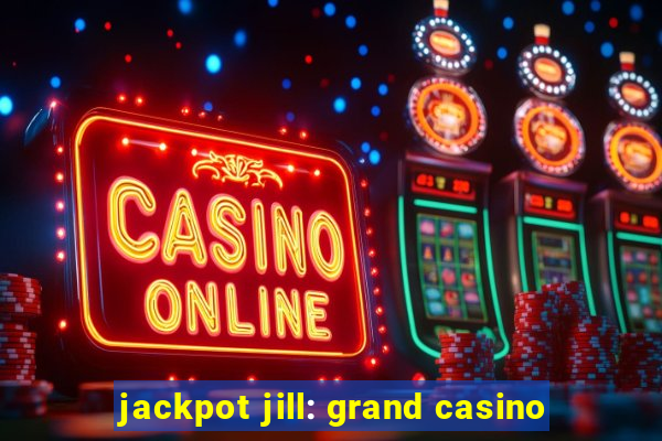 jackpot jill: grand casino