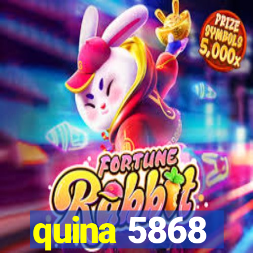 quina 5868