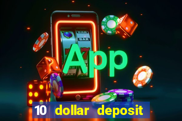 10 dollar deposit bonus casino