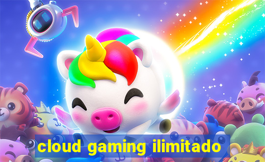 cloud gaming ilimitado