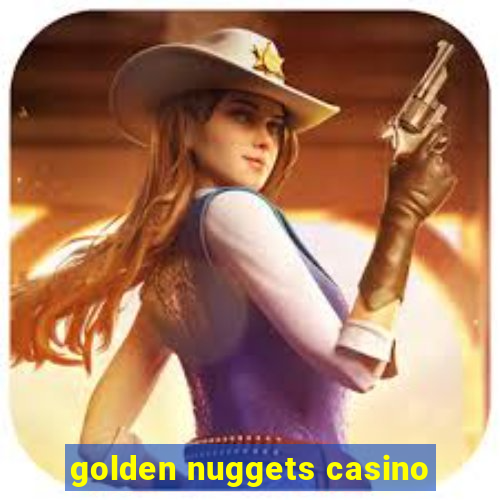 golden nuggets casino