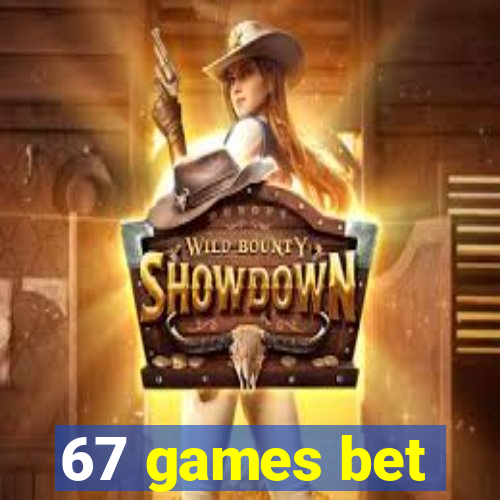 67 games bet