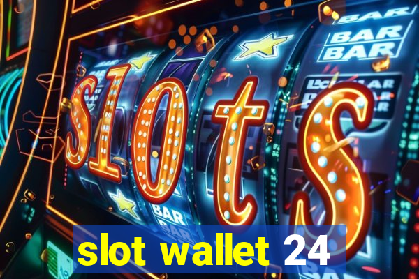 slot wallet 24