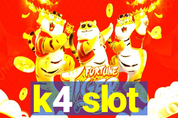 k4 slot