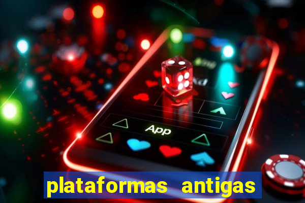 plataformas antigas de jogos slots