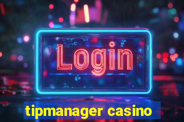 tipmanager casino