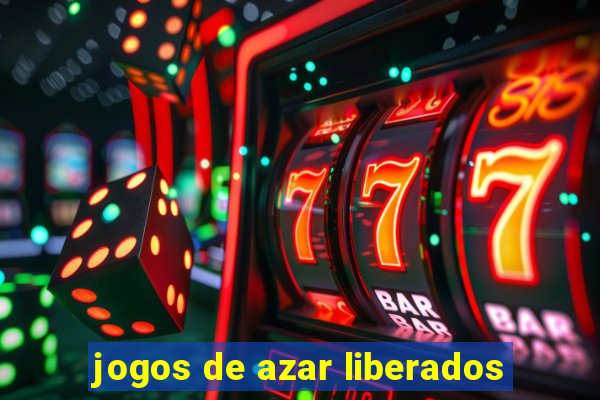 jogos de azar liberados