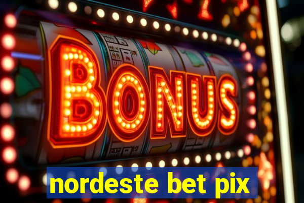 nordeste bet pix