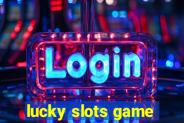 lucky slots game