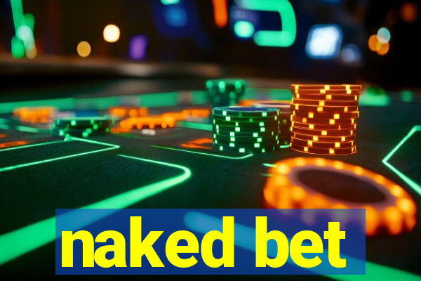 naked bet