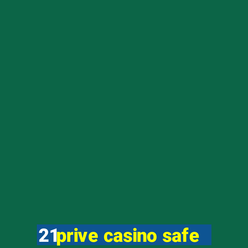 21prive casino safe