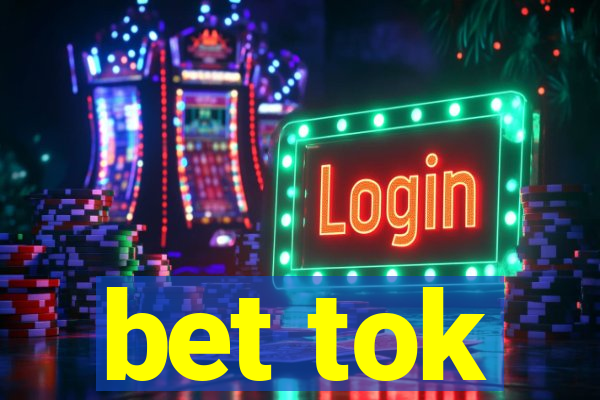 bet tok