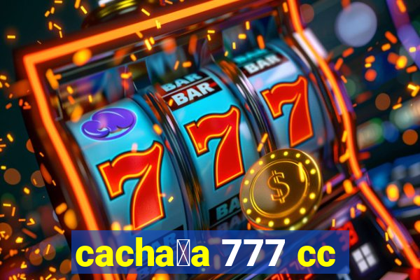 cacha莽a 777 cc