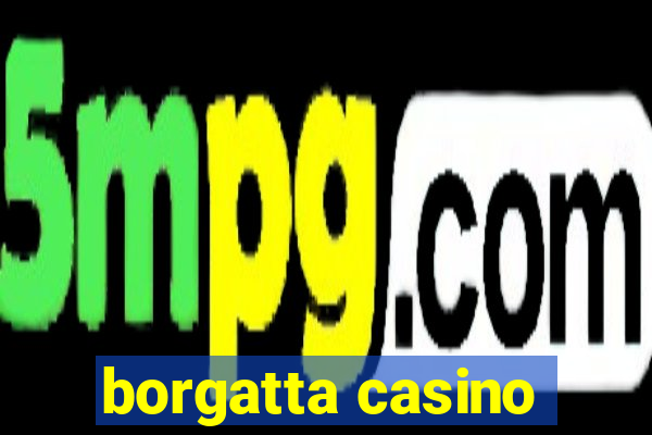 borgatta casino