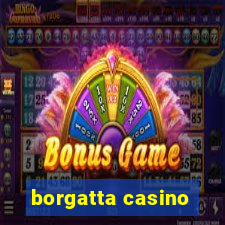 borgatta casino