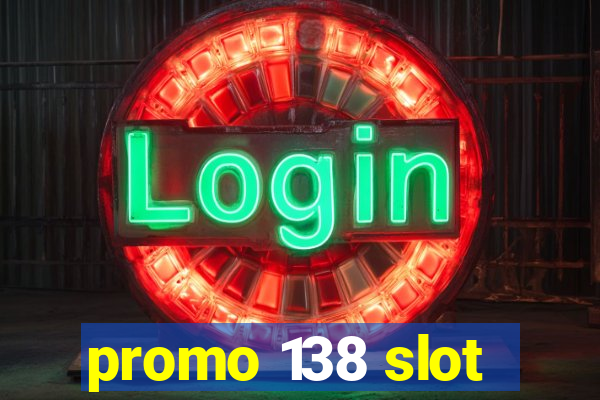 promo 138 slot